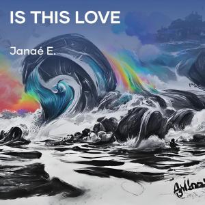 收聽Janaé E.的Is This Love歌詞歌曲
