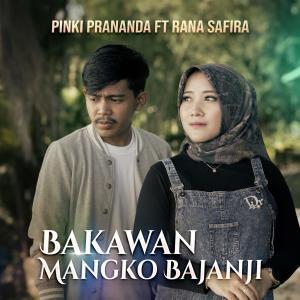 Dengarkan lagu Bakawan Mangko Bajanji nyanyian Pinki Prananda dengan lirik