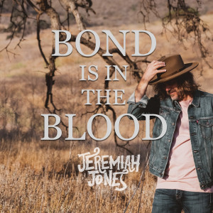 Album Bond Is in the Blood oleh Jeremiah Jones