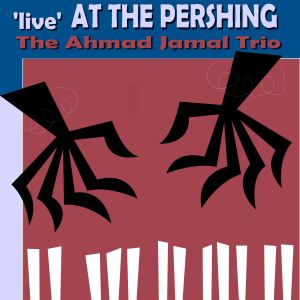 Ahmad Jamal Trio的專輯Live at the Pershing