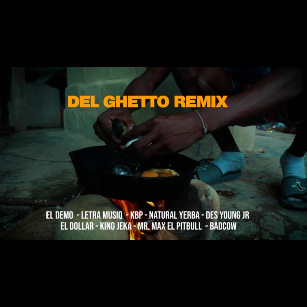 Del Ghetto (feat. Letra Musiq, Kbp, Natural Yerba, Des Young Jr, El Dollar, King Jeka, Mr. Max El Pitbull & BadCow|Remix)