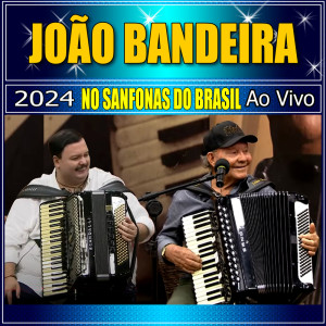 João Bandeira的專輯JOÃO BANDEIRA AO VIVO NO SANFONAS DO BRASIL 2024