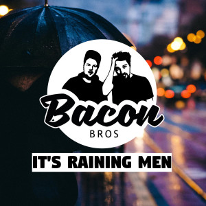 Album It's Raining Men from Bacon Bros