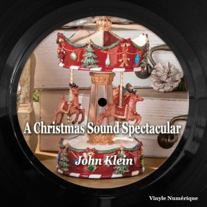 อัลบัม A Christmas Sound Spectacular ศิลปิน John Klein