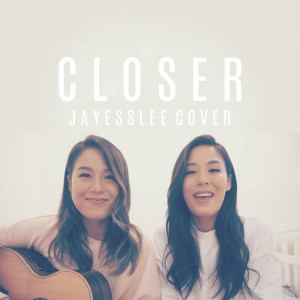 Dengarkan lagu Closer / Something Just Like This nyanyian Jayesslee dengan lirik