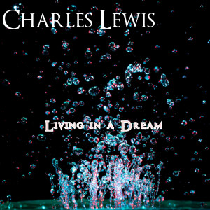 Listen to Living in a Dream song with lyrics from Charles Lewis