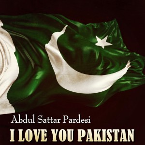 收听Abdul Sattar Pardesi的I Love You Pakistan歌词歌曲