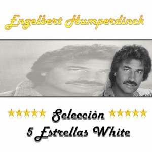 Engelbert Humperdinck的專輯Engelbert Humperdinck, Selección 5 Estrellas White