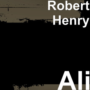 Dengarkan lagu Ali nyanyian Robert Henry dengan lirik