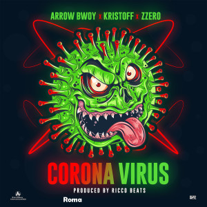 ดาวน์โหลดและฟังเพลง Corona Virus พร้อมเนื้อเพลงจาก Arrow Bwoy