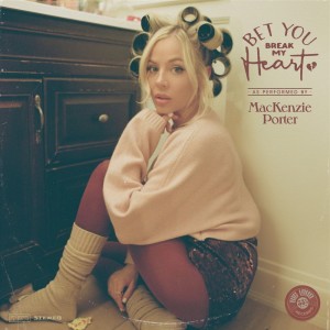 Album Bet You Break My Heart from MacKenzie Porter