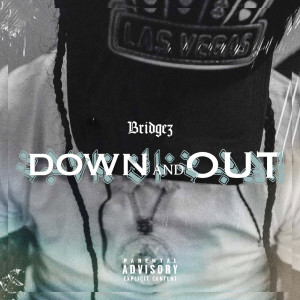 Album Down and Out (Explicit) oleh BridgeZ
