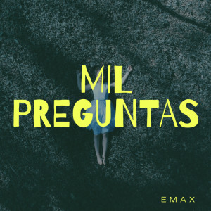 收聽Emax的Mil Preguntas歌詞歌曲