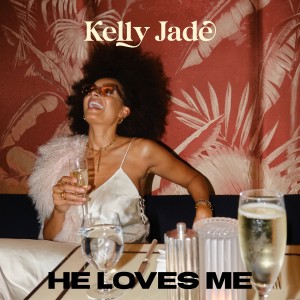 ดาวน์โหลดและฟังเพลง He Loves Me พร้อมเนื้อเพลงจาก Kelly Jade
