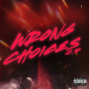 ดาวน์โหลดและฟังเพลง Wrong Choices (Explicit) พร้อมเนื้อเพลงจาก CK YG