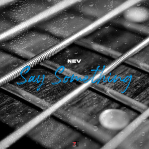 收聽Nev的Say Something歌詞歌曲