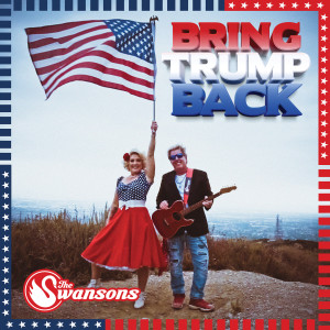 The Swansons的专辑Bring Trump Back
