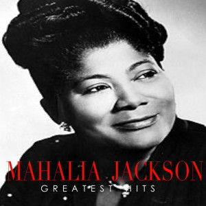 Mahalia Jackson的專輯Mahalia Jackson Greatest Hits