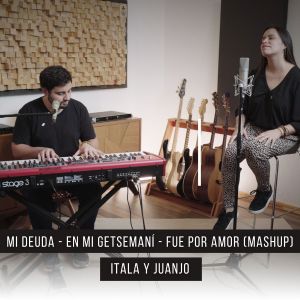 ดาวน์โหลดและฟังเพลง Mi Deuda - En Mi Getsemaní - Fue por Amor (Mashup) พร้อมเนื้อเพลงจาก Itala