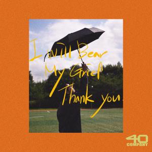 Album I will bear my grief. Thank you. from 40 (포티)