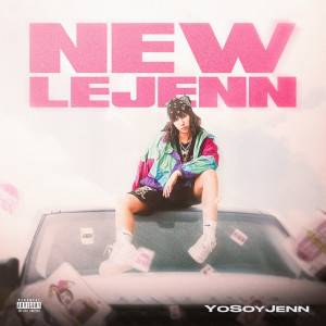收聽YoSoyJenn的New LeJenn (Explicit)歌詞歌曲