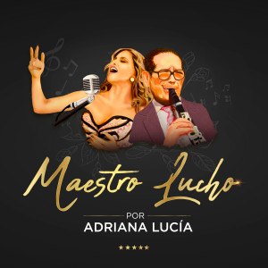 Album Maestro Lucho oleh Adriana Lucia