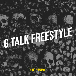 Listen to G Talk Freestyle (Explicit) song with lyrics from King Kwamoe