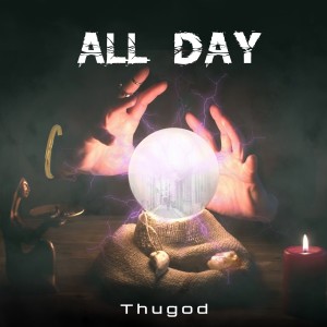 收聽Thugod的All Day (Explicit)歌詞歌曲