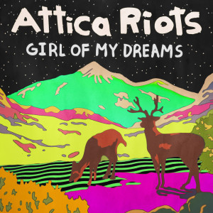 Attica Riots的專輯Girl Of My Dreams