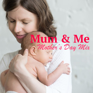 Mum & Me Mother's Day Mix dari Various
