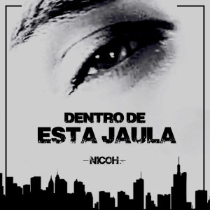 收聽Nicoh的Dentro de esta jaula歌詞歌曲