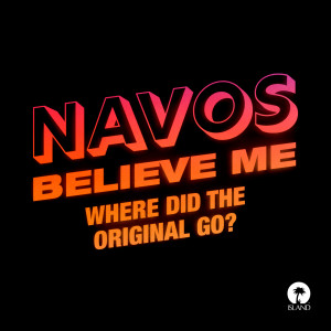 อัลบัม Believe Me (Where Did The Original Go?) ศิลปิน Navos