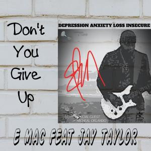 E Mac的專輯Don't You Give Up (feat. Jay Taylor)