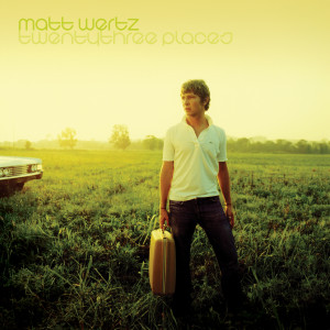 Twenty Three Places (10th Anniversary Deluxe Edition) dari Matt Wertz