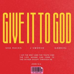 收聽Sha Racks的GIVE IT TO GOD (feat. J Swervo & Gabriel)歌詞歌曲