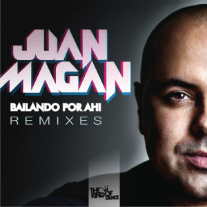 Juan Magán的專輯Bailando Por Ahi (Club Remixes)
