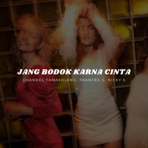 收听CHANDEL TAMASOLENG的Jang Bodok Karna Cinta歌词歌曲