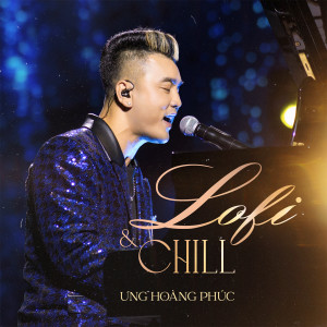 Album Lofi & Chill (Lofi) oleh Ưng Hoàng Phúc