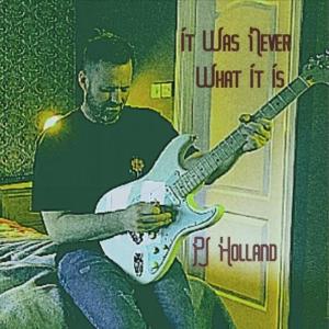 Listen to It Was Never What It Is song with lyrics from PJ Holland