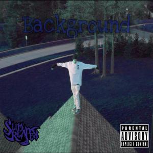 ดาวน์โหลดและฟังเพลง Backround (Explicit) พร้อมเนื้อเพลงจาก Slimreaper