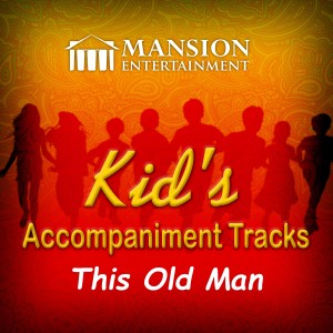 Mansion Kid's Karaoke的專輯This Old Man (Kid's Sing Along)