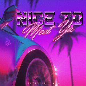收聽BETASTIC的Nice To Meet Ya (Explicit)歌詞歌曲