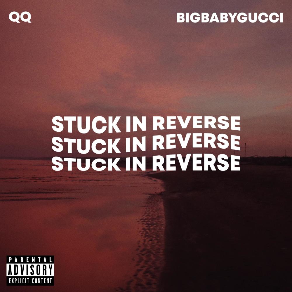 STUCK IN REVERSE (feat. BIGBABYGUCCI) (Explicit)