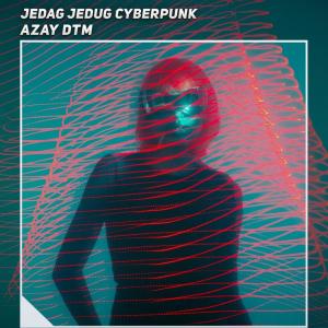 Jedag Jedug Cyberpunk dari Azay DTM