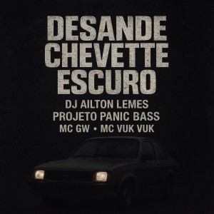Desande Chevette Escuro (Explicit) dari Dj Ailton Lemes