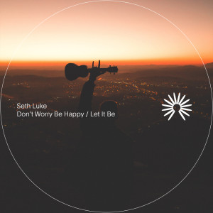 Listen to Don't Worry Be Happy song with lyrics from Seth Luke