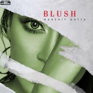 Listen to Blush song with lyrics from Harshit Datta