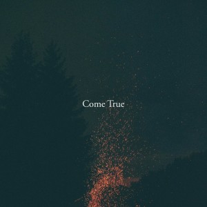 ดาวน์โหลดและฟังเพลง Come True พร้อมเนื้อเพลงจาก Khai Dreams