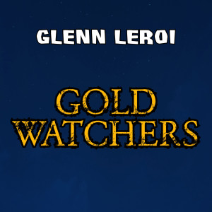 Listen to Gold Watchers song with lyrics from Glenn Leroi