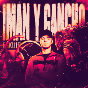 收聽ESKU19的Imán y Gancho歌詞歌曲